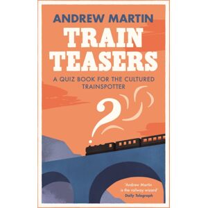 Profile Books Ltd Train Teasers : A Quiz Book For The Cultured Trainspotter Profile Books Ltd Train Teasers : A Quiz Book For The Cultured Trainspotter