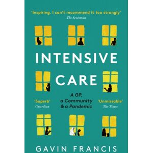 Profile Books Ltd Intensive Care : A Gp, A Community & A Pandemic Profile Books Ltd Intensive Care : A Gp, A Community & A Pandemic