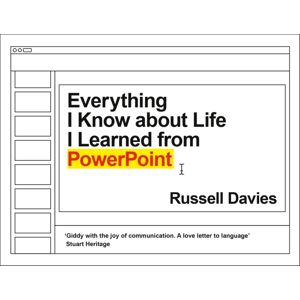 Profile Books Ltd Everything I Know About Life I Learned From Powerpoint Profile Books Ltd Everything I Know About Life I Learned From Powerpoint