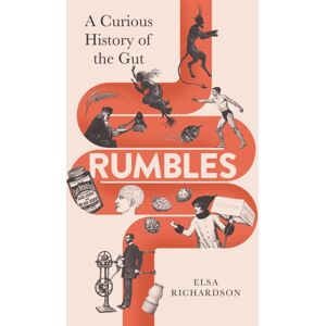 Profile Books Ltd Rumbles : A Curious History Of The Gut Profile Books Ltd Rumbles : A Curious History Of The Gut