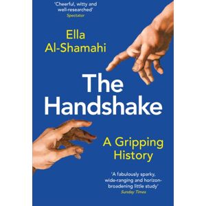 Profile Books Ltd The Handshake : A Gripping History Profile Books Ltd The Handshake : A Gripping History