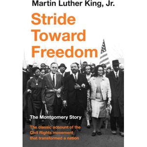 Profile Books Ltd Stride Toward Freedom : The Montgomery Story Profile Books Ltd Stride Toward Freedom : The Montgomery Story