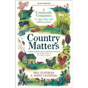 Profile Books Ltd Country Matters : A Countryside Companion: 74 Tips, Tales And Talking Points Profile Books Ltd Country Matters : A Countryside Companion: 74 Tips, Tales And Talking Points