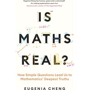 Profile Books Ltd Is Maths Real? : How Simple Questions Lead Us To Mathematics’ Deepest Truths Profile Books Ltd Is Maths Real? : How Simple Questions Lead Us To Mathematics’ Deepest Truths