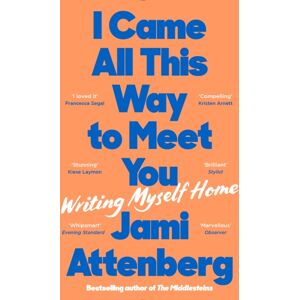 Profile Books Ltd I Came All This Way To Meet You : Writing Myself Home Profile Books Ltd I Came All This Way To Meet You : Writing Myself Home