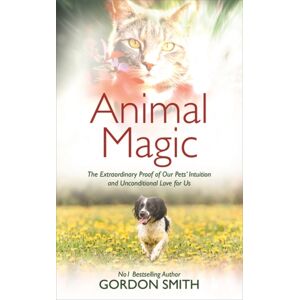 Hay House UK Ltd Animal Magic : The Proof Of Our Pets’ Intuition And Unconditional Love For Us Hay House UK Ltd Animal Magic : The Proof Of Our Pets’ Intuition And Unconditional Love For Us