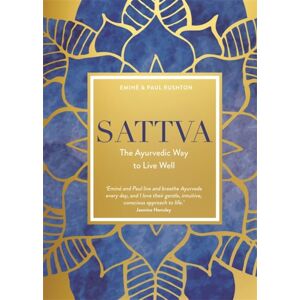 Hay House UK Ltd Sattva : The Ayurvedic Way To Live Well Hay House UK Ltd Sattva : The Ayurvedic Way To Live Well
