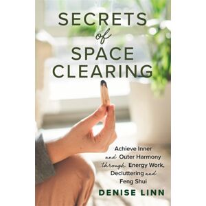 Hay House UK Ltd Secrets Of Space Clearing : Achieve Inner And Outer Harmony Through Energy Work, Decluttering And Feng Shui Hay House UK Ltd Secrets Of Space Clearing : Achieve Inner And Outer Harmony Through Energy Work, Decluttering And Feng Shui
