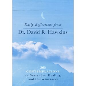 Hay House UK Ltd Daily Reflections From Dr. David R. Hawkins : 365 Contemplations On Surrender, Healing And Consciousness Hay House UK Ltd Daily Reflections From Dr. David R. Hawkins : 365 Contemplations On Surrender, Healing And Consciousness