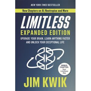 Hay House UK Ltd Limitless Expanded Edition : Upgrade Your Brain, Learn Anything Faster And Unlock Your Exceptional Life Hay House UK Ltd Limitless Expanded Edition : Upgrade Your Brain, Learn Anything Faster And Unlock Your Exceptional Life