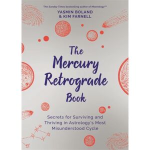 Hay House UK Ltd The Mercury Retrograde Book : Secrets For Surviving And Thriving In Astrology’s Most Misunderstood Cycle Hay House UK Ltd The Mercury Retrograde Book : Secrets For Surviving And Thriving In Astrology’s Most Misunderstood Cycle