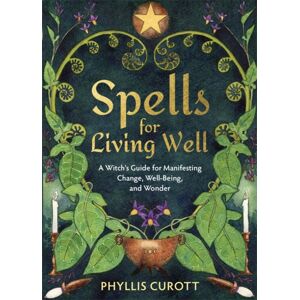 Hay House UK Ltd Spells For Living Well : A Witch'S Guide For Manifesting Change, Well-Being, And Wonder Hay House UK Ltd Spells For Living Well : A Witch'S Guide For Manifesting Change, Well-Being, And Wonder
