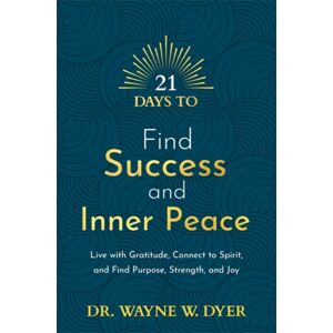 Hay House UK Ltd 21 Days To Find Success And Inner Peace : Live With Gratitude, Connect To Spirit, And Find Purpose, Strength, And Joy Hay House UK Ltd 21 Days To Find Success And Inner Peace : Live With Gratitude, Connect To Spirit, And Find Purpose, Strength, And Joy