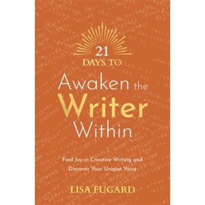 Hay House UK Ltd 21 Days To Awaken The Writer Within : Find Joy In Creative Writing And Discover Your Voice Hay House UK Ltd 21 Days To Awaken The Writer Within : Find Joy In Creative Writing And Discover Your Voice