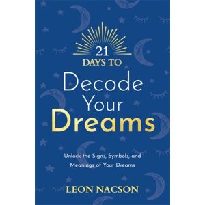 Hay House UK Ltd 21 Days To Decode Your Dreams : Unlock The Signs, Symbols, And Meanings Of Your Dreams Hay House UK Ltd 21 Days To Decode Your Dreams : Unlock The Signs, Symbols, And Meanings Of Your Dreams