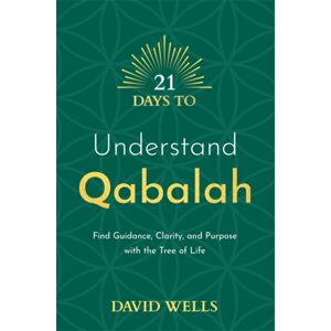 Hay House UK Ltd 21 Days To Understand Qabalah : Find Guidance, Clarity, And Purpose With The Tree Of Life Hay House UK Ltd 21 Days To Understand Qabalah : Find Guidance, Clarity, And Purpose With The Tree Of Life
