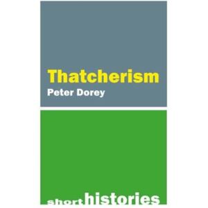 Agenda Publishing Thatcherism Agenda Publishing Thatcherism