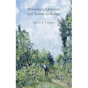 Agenda Publishing Pessimism, Quietism And Nature As Refuge Agenda Publishing Pessimism, Quietism And Nature As Refuge