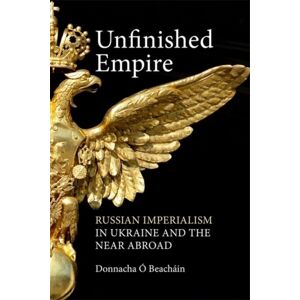 Agenda Publishing Unfinished Empire : Russian Imperialism In Ukraine And The Near Abroad Agenda Publishing Unfinished Empire : Russian Imperialism In Ukraine And The Near Abroad