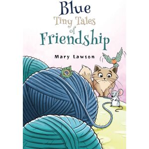 Austin Macauley Publishers Blue: Tiny Tales Of Friendship Austin Macauley Publishers Blue: Tiny Tales Of Friendship