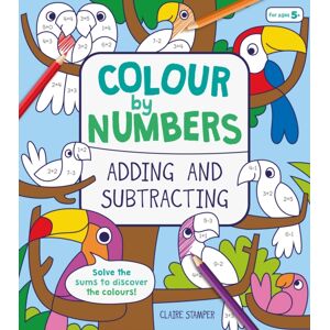 Arcturus Publishing Ltd Colour By Numbers: Adding And Subtracting Arcturus Publishing Ltd Colour By Numbers: Adding And Subtracting