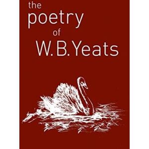 Arcturus Publishing Ltd The Poetry Of W. B. Yeats Arcturus Publishing Ltd The Poetry Of W. B. Yeats