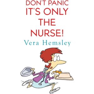 Olympia Publishers Don'T Panic It'S Only The Nurse! Olympia Publishers Don'T Panic It'S Only The Nurse!