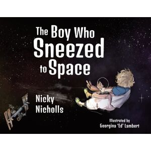 Olympia Publishers The Boy Who Sneezed To Space Olympia Publishers The Boy Who Sneezed To Space