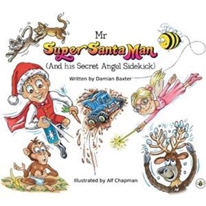 Olympia Publishers Mr Super Santa Man (And His Secret Angel Sidekick) Olympia Publishers Mr Super Santa Man (And His Secret Angel Sidekick)