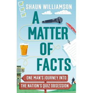 Octopus Publishing Group A Matter Of Facts : One Man'S Journey Into The Nation'S Quiz Obsession Octopus Publishing Group A Matter Of Facts : One Man'S Journey Into The Nation'S Quiz Obsession