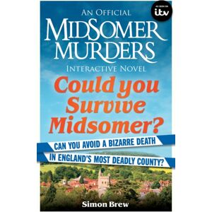 Octopus Publishing Group Could You Survive Midsomer? : Can You Avoid A Bizarre Death In England'S Most Dangerous County? Octopus Publishing Group Could You Survive Midsomer? : Can You Avoid A Bizarre Death In England'S Most Dangerous County?