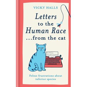 Octopus Publishing Group Letters To The Human Race… From The Cat : Feline Frustrations About Inferior Species Octopus Publishing Group Letters To The Human Race… From The Cat : Feline Frustrations About Inferior Species