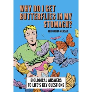 Octopus Publishing Group Why Do I Get Butterflies In My Stomach? : Biological Answers To Life’s Key Questions Octopus Publishing Group Why Do I Get Butterflies In My Stomach? : Biological Answers To Life’s Key Questions