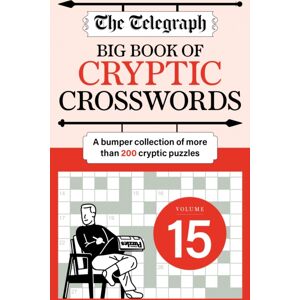Octopus Publishing Group The Telegraph Big Book Of Cryptic 15 : A Bumper Collection Of More Than 200 Puzzles Octopus Publishing Group The Telegraph Big Book Of Cryptic 15 : A Bumper Collection Of More Than 200 Puzzles