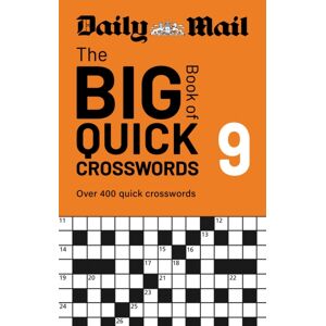 Octopus Publishing Group Daily Mail Big Book Of Quick Crosswords Volume 9 : A Compilation Of 400 Puzzles Octopus Publishing Group Daily Mail Big Book Of Quick Crosswords Volume 9 : A Compilation Of 400 Puzzles