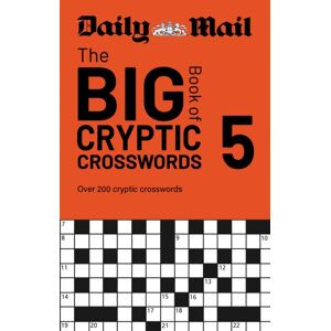 Octopus Publishing Group Daily Mail Big Book Of Cryptic Crosswords Volume 5 : Over 200 Cryptic Crosswords Octopus Publishing Group Daily Mail Big Book Of Cryptic Crosswords Volume 5 : Over 200 Cryptic Crosswords