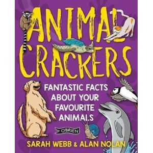 O'Brien Press Ltd Animal Crackers : Fantastic Facts About Your Favourite Animals O'Brien Press Ltd Animal Crackers : Fantastic Facts About Your Favourite Animals