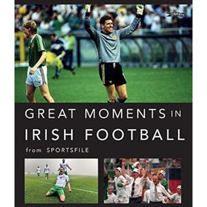 O'Brien Press Ltd Great Moments In Irish Football O'Brien Press Ltd Great Moments In Irish Football