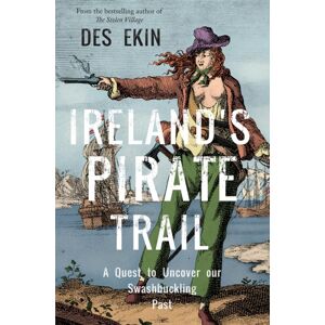 O'Brien Press Ltd Ireland'S Pirate Trail : A Quest To Uncover Our Swashbuckling Past O'Brien Press Ltd Ireland'S Pirate Trail : A Quest To Uncover Our Swashbuckling Past