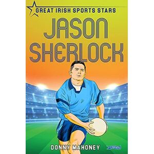 O'Brien Press Ltd Jason Sherlock : Great Irish Sports Stars O'Brien Press Ltd Jason Sherlock : Great Irish Sports Stars