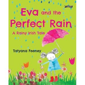 O'Brien Press Ltd Eva And The Perfect Rain : A Rainy Irish Tale O'Brien Press Ltd Eva And The Perfect Rain : A Rainy Irish Tale