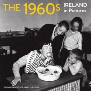O'Brien Press Ltd The 1960s : Ireland In Pictures O'Brien Press Ltd The 1960s : Ireland In Pictures
