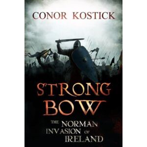 O'Brien Press Ltd Strongbow : The Norman Invasion Of Ireland O'Brien Press Ltd Strongbow : The Norman Invasion Of Ireland