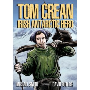 O'Brien Press Ltd Tom Crean : Irish Antarctic Hero O'Brien Press Ltd Tom Crean : Irish Antarctic Hero