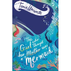 Bloomsbury Publishing PLC The Girl Who Thought Her Mother Was A Mermaid Bloomsbury Publishing PLC The Girl Who Thought Her Mother Was A Mermaid