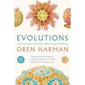 Bloomsbury Publishing PLC Evolutions : Fifteen Myths That Explain Our World Bloomsbury Publishing PLC Evolutions : Fifteen Myths That Explain Our World