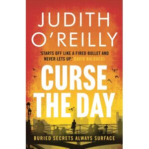 Bloomsbury Publishing PLC Curse The Day : A Gripping Techno Spy Thriller For Fans Of Lee Child Bloomsbury Publishing PLC Curse The Day : A Gripping Techno Spy Thriller For Fans Of Lee Child