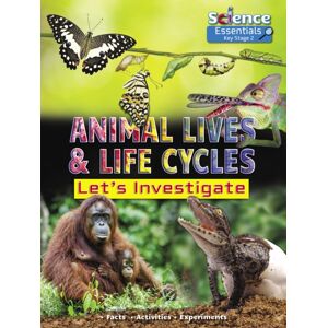 Ruby Tuesday Books Ltd Animal Lives And Life Cycles : Let'S Investigate Facts Activities Experients Ruby Tuesday Books Ltd Animal Lives And Life Cycles : Let'S Investigate Facts Activities Experients
