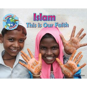 Ruby Tuesday Books Ltd This Is Our Faith : Islam Ruby Tuesday Books Ltd This Is Our Faith : Islam