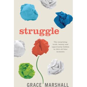 Practical Inspiration Publishing Struggle : The Surprising Truth, Beauty And Opportunity Hidden In Life’s Sh*ttier Moments Practical Inspiration Publishing Struggle : The Surprising Truth, Beauty And Opportunity Hidden In Life’s Sh*ttier Moments